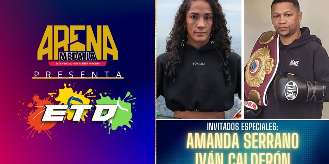 ARENA MEDALLA PRESENTA ETD: AMANDA SERRANO E IVÁN CALDERÓN