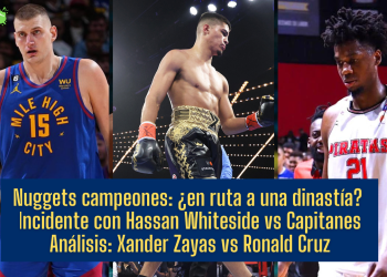 ETD: ¿Nuggets la próxima dinastía?; Zayas vs Cruz; Trifulca con Whiteside