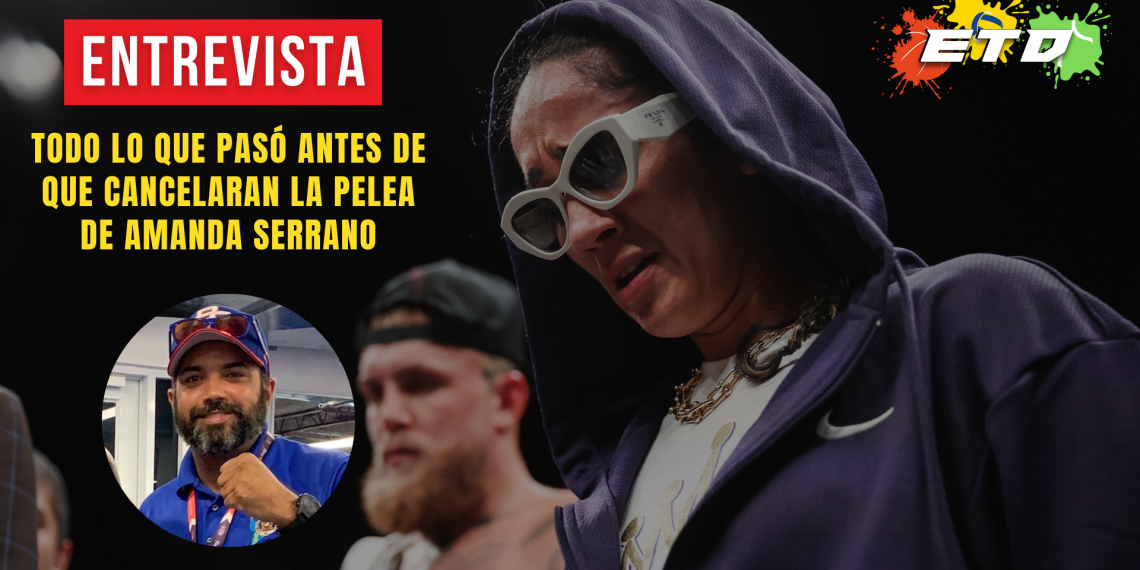 Entrevista | TODO LO QUE PASÓ ANTES DE QUE CANCELARAN LA PELEA DE AMANDA SERRANO